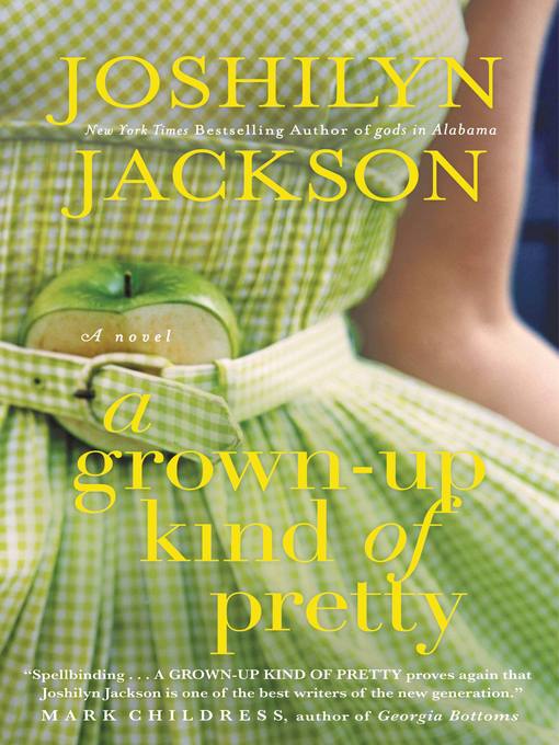 Title details for A Grown-Up Kind of Pretty by Joshilyn Jackson - Available
